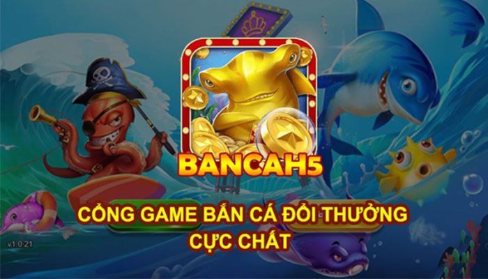 Bancah5 nhanh chóng khẳng định vị thế trên thị trường game đổi thưởng